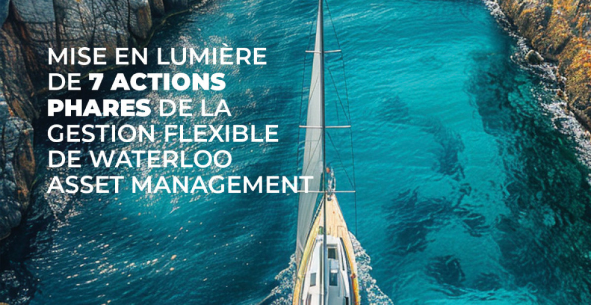 Mise en lumière de <b>7 actions phares de la gestion flexible</b> de Waterloo Asset Management